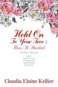 Hold on to Your Tree - Claudia Elaine Kellier