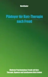 Plädoyer für Kurz-Therapie nach Freud - Gerhard Markthaler Dr. med.
