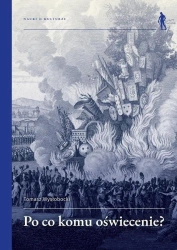 Po co komu Oświecenie? Wybrane idee i teksty - Tomasz Wysłobocki