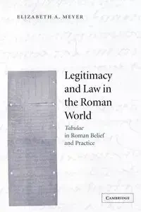 Legitimacy and Law in the Roman World - Elizabeth A. Meyer