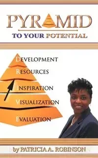 Pyramid To Your Potential - Patricia Robinson A