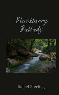 Blackberry Ballads - Sterling Rafael
