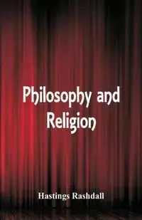 Philosophy and Religion - Rashdall Hastings