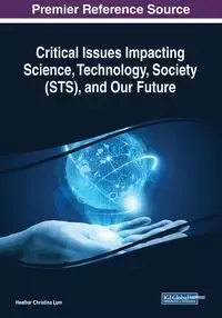 Critical Issues Impacting Science, Technology, Society (STS), and Our Future - Lum Heather Christina