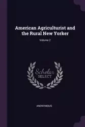 American Agriculturist and the Rural New Yorker; Volume 2 - Anonymous