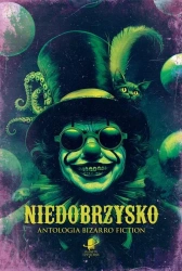 Niedobrzysko. Antologia bizarro fiction - Praca zbiorowa