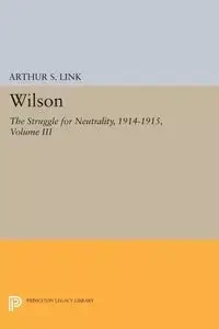 Wilson, Volume III - Arthur Stanley Link