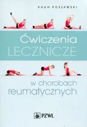 Ćwiczenia lecznicze w chorobach reumatycznych - Adam Rosławski