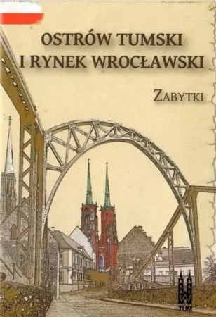 Ostrów Tumski i Rynek wrocławski. Zabytki - praca zbiorowa