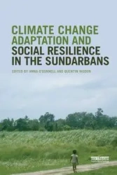Climate Change Adaptation and Social Resilience in the Sundarbans - O'Donnell Anna
