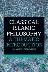 Classical Islamic Philosophy - Luis Xavier López-Farjeat