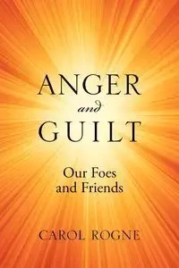 Anger and Guilt - Carol Rogne