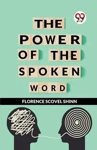 The Power Of The Spoken Word - Florence Scovel Shinn