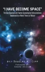 I Have Become Space - Douglas W. Lipp