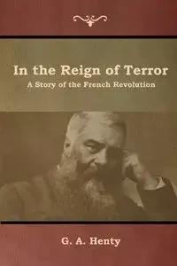 In the Reign of Terror - Henty G. A.