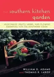 The Southern Kitchen Garden - William D. Adams
