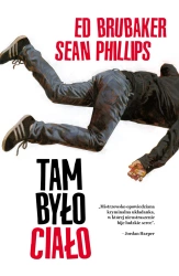 Tam było ciało - Ed Brubaker, Sean Phillips, Maria Lengren