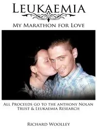 Leukaemia - My Marathon for Love - Richard Woolley