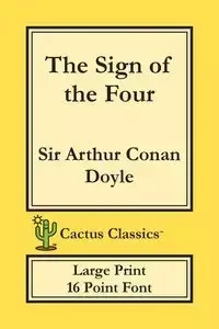 The Sign of the Four (Cactus Classics Large Print) - Arthur Conan Doyle