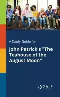 A Study Guide for John Patrick's "The Teahouse of the August Moon" - Gale Cengage