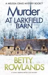 Murder at Larkfield Barn - Betty Rowlands