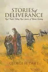 Stories of Deliverance - George H. Dawe