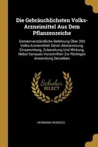 Die Gebräuchlichsten Volks-Arzneimittel Aus Dem Pflanzenreiche - Hendess Hermann