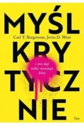 Myśl krytycznie i nie daj sobie wcisnąć kitu - Carl T. Bergstrom, Jevin D. West