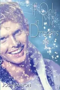 If Only in My Dreams - Josh Lanyon