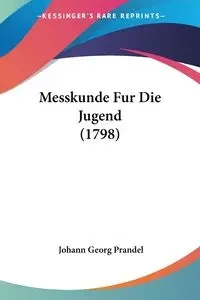 Messkunde Fur Die Jugend (1798) - Prandel Johann Georg