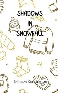Shadows in Snowfall - Miriam Kensington