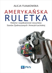 Amerykańska ruletka. Historia i współczesność.. - Alicja Fijałkowska