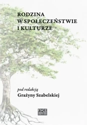 Rodzina w społeczeństwie i kulturze - red. Grażyna Szabelska