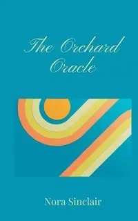 The Orchard Oracle - Nora Sinclair