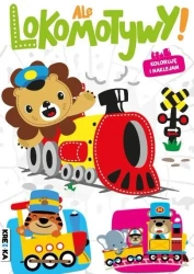 Ale lokomotywy! Kolorowanka z naklejkami - praca zbiorowa