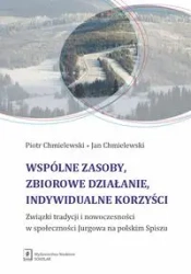 Wspólne zasoby, zbiorowe działanie indywidualne... - Piotr Chmielewski, Jan Chmielewski