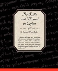 The Rifle and Hound in Ceylon - Samuel Baker White