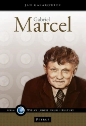 Gabriel Marcel - filozof nadziei - Jan Galarowicz