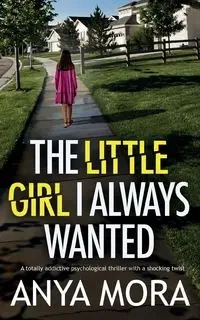 The Little Girl I Always Wanted - Mora Anya