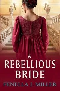 A Rebellious Bride - Miller Fenella J.