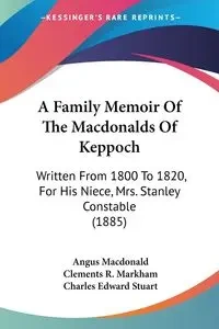 A Family Memoir Of The Macdonalds Of Keppoch - Macdonald Angus