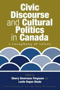 Civic Discourse and Cultural Politics in Canada - Ferguson Sherry Devereaux