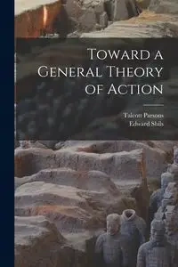 Toward a General Theory of Action - Parsons Talcott