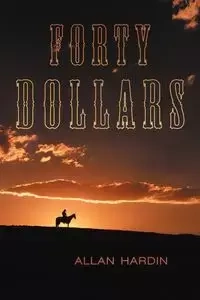Forty Dollars - Allan Hardin