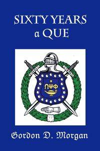 Sixty Years a Que - D. Morgan Gordon