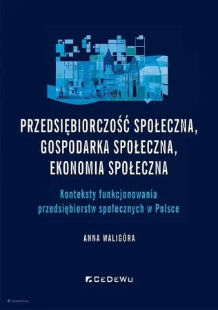 Przedsiębiorczość społeczna, gospodarka społeczna - Anna Waligóra