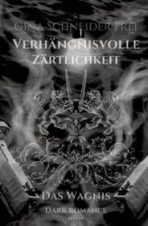 Verhängnisvolle Zärtlichkeit - Gina Schneider Frei