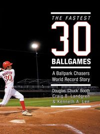 The Fastest Thirty Ballgames - Douglas Booth 'Chuck'