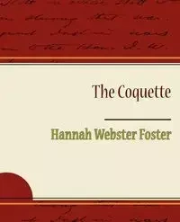 The Coquette - Foster Hannah Webster