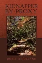 Kidnapper by Proxy - Doris Holland M
